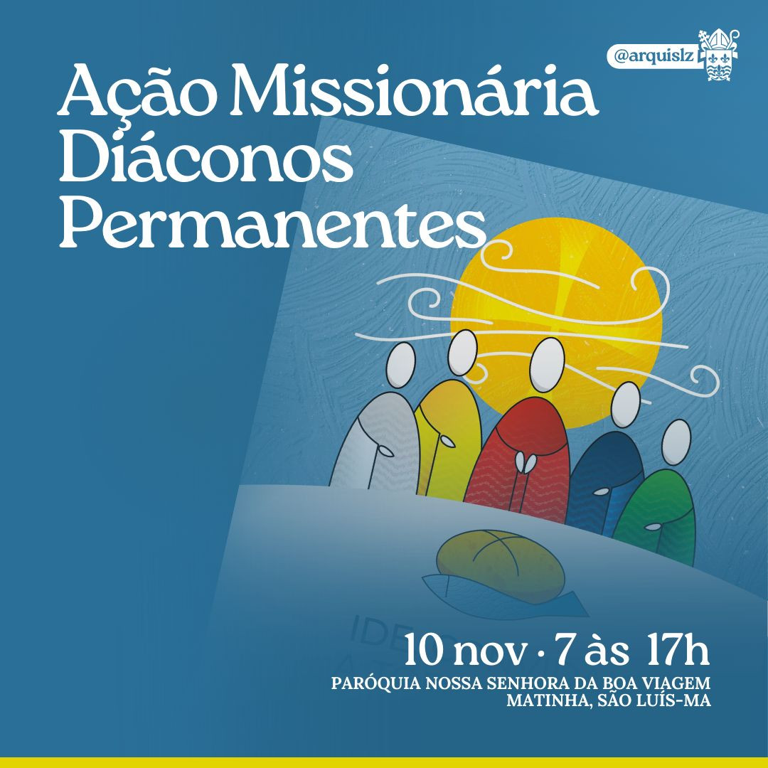 DIÁCONOS PERMANENTES DA ARQUIDIOCESE DE SÃO LUIS (MA) REALIZAM AÇÃO MISSIONÁRIA ARQUIDIOCESANA NESTE DOMINGO (10)