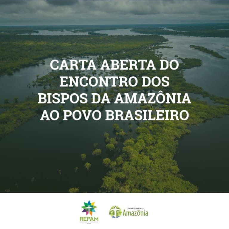 CARTA ABERTA DO ENCONTRO DOS BISPOS DA AMAZÔNIA LEGAL  AO POVO BRASILEIRO
