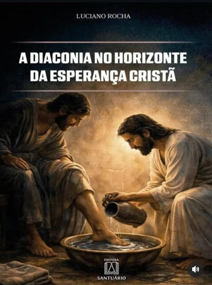 NOVO LIVRO DO DIÁCONO LUCIANO ROCHA SOBRE DIACONADO E DIACONIA