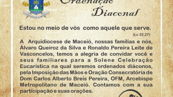 CONVITE PARA ORDENAÇÕES DIACONAIS PERMANENTES DA ARQUIDIOCESE DE MACEIÓ (AL)