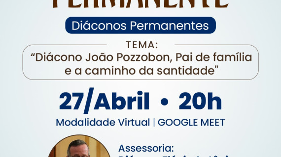 VENERÁVEL DIÁCONO POZZOBON SERÁ TEMA DE FORMAÇÃO DIACONAL DA DIOCESE DE ITABIRA / CEL. FABRICIANO