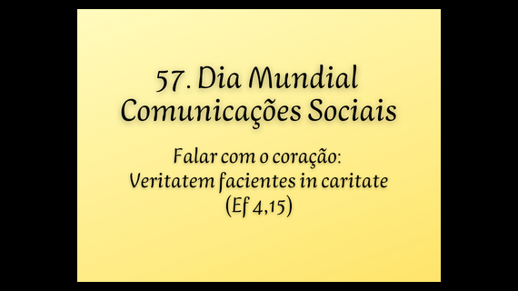 MENSAGEM DO PAPA FRANCISCO PARA O 57º DIA MUNDIAL DAS COMUNICAÇÕES SOCIAIS